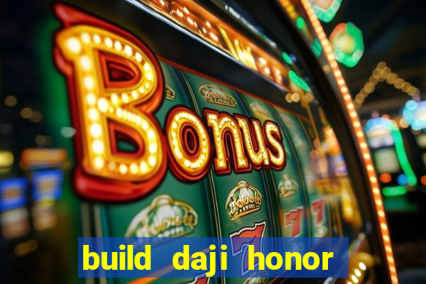 build daji honor of kings